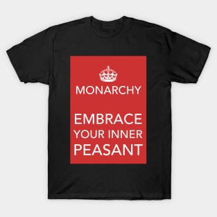 Monarchy - Embrace You Inner Peasant T-Shirt